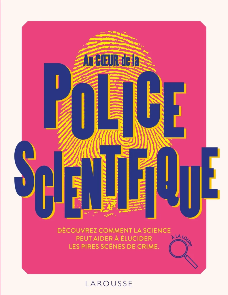 au coeur de la police scientifique larousse